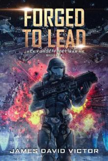 Forged to Lead (Jack Forge, Fleet Marine Book 3) Read online