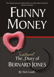 Funny Money: The (Investment) Diary of Bernard Jones (Bernard Jones Diaries) Read online