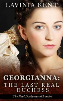 Georgianna: The Last Real Duchess (The Real Duchesses of London) Read online