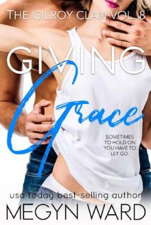 Giving Grace (The Gilroy Clan Book 8) Read online