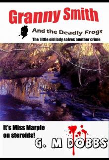 Granny Smith and the Deadly Frogs or The little old lady solves another crime Read online