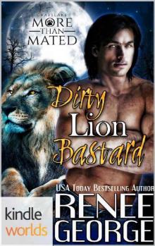 Grayslake: More than Mated: Dirty Lion Bastard (Kindle Worlds Novella) Read online