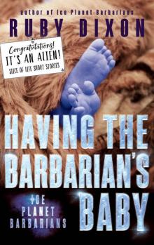 Having the Barbarian's Baby: Ice Planet Barbarians: A Slice of Life Short Story