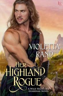 Her Highland Rogue: A Wild Highland Guardian Novel Read online