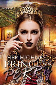 Her Highness, Princess Perry: Contemporary Reverse Harem (Kingdom of Veronia Book 2) Read online