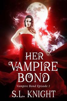 Her Vampire Bond: Reverse Harem Serial (Vampire Bond Part One) Read online