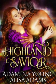 Highland Savior: A Medieval Scottish Highlander Historical Romance Book Read online