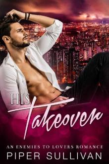 His Takeover: An Enemies to Lovers Romance Read online