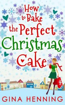 How to Bake the Perfect Christmas Cake (Home for the Holidays - Book 2) Read online