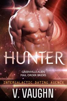 Hunter: Greenville Mail Order Brides (Intergalactic Dating Agency Book 13) Read online