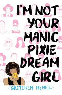 I'm Not Your Manic Pixie Dream Girl Read online