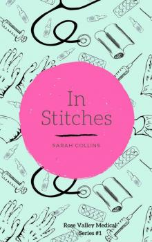 In Stitches (Rose Valley Hospital Book 1) Read online