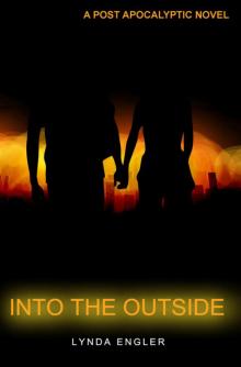 Into the Outside: A POST APOCALYPTIC NOVEL Read online
