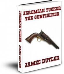 Jeremiah Tucker The Gunfighter - Book One Read online
