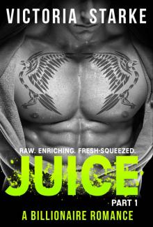 Juice: Part One (Juice #1) Read online