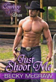 Just Shoot Me (Cowboy Way, #1) Read online
