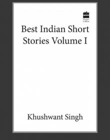 Khushwant Singh Best Indian Short Stories Volume 1 Read online