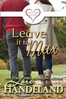 Leave it to Max (Lori's Classic Love Stories Volume 1) Read online