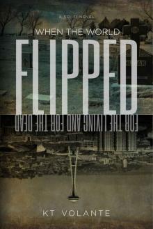 Living Dead (Book 1): When The World Flipped (For The Living & The Dead)