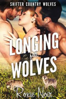 Longing for Wolves (Shifter Country Wolves Book 5) Read online