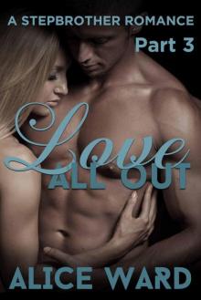 Love All Out - Part 3 (A Stepbrother Romance) Read online