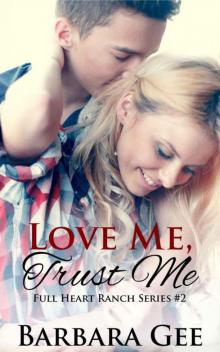 Love Me, Trust Me (Full Heart Ranch Series Book 2) Read online