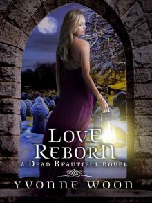 Love Reborn (A Dead Beautiful Novel) Read online