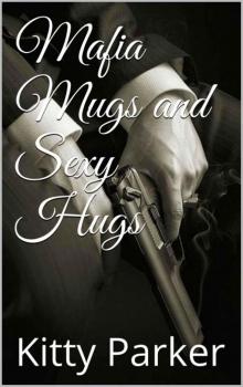 Mafia Mugs and Sexy Hugs Read online