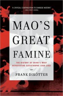 Mao's Great Famine: The History of China's Most Devastating Catastrophe, 1958-1962 Read online