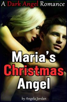 Maria's Christmas Angel: A DARK ANGEL Romance (Alpha Male, Erotic Mafia Romance)