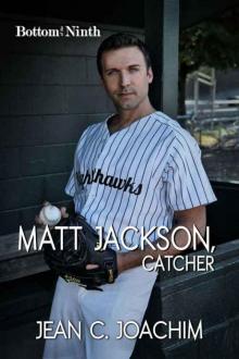 Matt Jackson, Catcher (Bottom of the Ninth #2) Read online