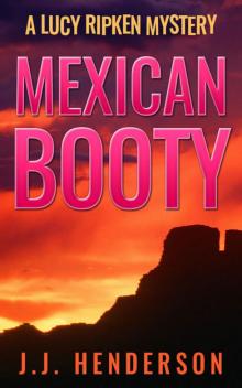 Mexican Booty: A Lucy Ripken Mystery (The Lucy Ripken Mysteries Book 2) Read online