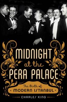 Midnight at the Pera Palace_The Birth of Modern Istanbul Read online