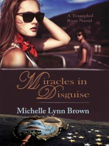 Miracles in Disguise (The Trampled Rose Series) Read online
