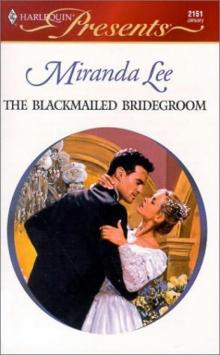 Miranda Lee -The Blackmailed Bridegroom
