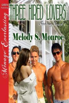 Monroe, Melody S. - Three Hired Lovers [Fantasy Resort 1] (Siren Publishing Ménage Everlasting) Read online