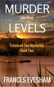 Murder on the Levels: An Exham on Sea Cosy Mystery (Exham on Sea Cosy Crime Mysteries Book 2) Read online