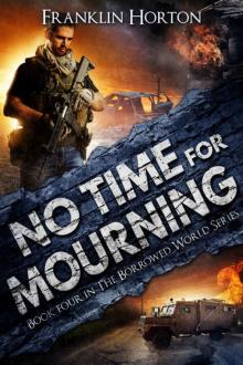 No Time For Mourning: Book Four in The Borrowed World Series Read online