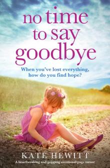 No Time to Say Goodbye: A Heartbreaking and Gripping Emotional Page Turner Read online