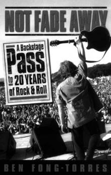 Not Fade Away: A Backstage Pass to 20 Years of Rock & Roll