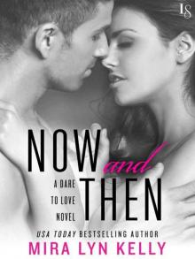 Now and Then (Dare to Love #3) Read online