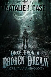 Once Upon A Broken Dream: A Creativia Anthology