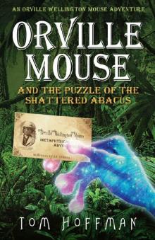 Orville Mouse and the Puzzle of the Shattered Abacus (Orville Wellington Mouse Book 2) Read online