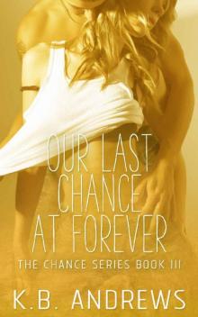 Our Last Chance at Forever (The Chance Series Book 3) Read online