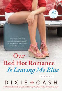 Our Red Hot Romance Is Leaving Me Blue Read online