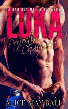 Perfectly Damaged: Luka : A bad boy mafia romance Read online