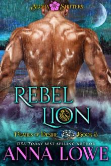 Rebel Lion (Aloha Shifters: Pearls of Desire Book 3) Read online