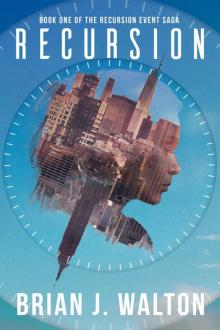 Recursion (Book One of the Recursion Event Saga) Read online
