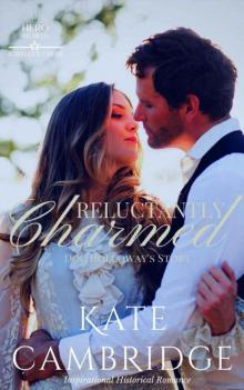 Reluctantly Charmed_Clean Historical Romance_Doctor Holloway's Story Read online
