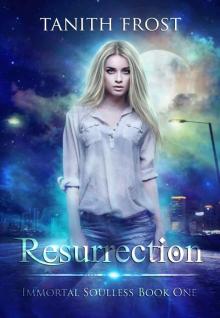 Resurrection (Immortal Soulless Book 1) Read online